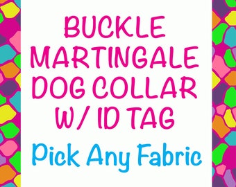 Buckle Martingale Dog Collar - WITH ID TAG- Pick Any Fabric