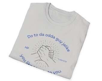 Do to da odda guy, jalike you like him do to you, Hawaii Pidgin scripture, Christian apparel, Christian Gift, Inspirational tshirt