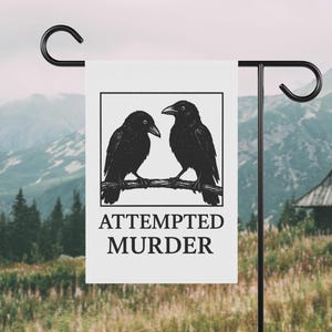 Attempted Murder Crow Garden Flag, Funny Raven Outdoor Yard Flag, Gothic Dark Humor Décor, Raven Graphic Tee