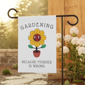 Gardening Because Murder Is Wrong Flag, Funny Garden Flag, Garden Decor, Retro Garden Flag, Funny Lawn Sign, Garden Art, Porch Flag