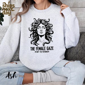 The Female Gaze Sweatshirt – Petrify the Patriarchy, Medusa Feminist Hoodie, Women’s Rights Crewneck, Empowerment Statement Pullover