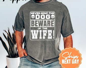 Comfort Color Funny Wife Shirt, Beware of Wife Tee, Sarcastic Married Gift, Crazy Wife Shirt, Funny Husband Shirt, Just Married T-shirt