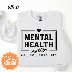 Mental Health Matters Sweatshirt, Anxiety Awareness Hoodie, Psychologist Crewneck, Inspirational Therapy Gift, Self Care Pullover
