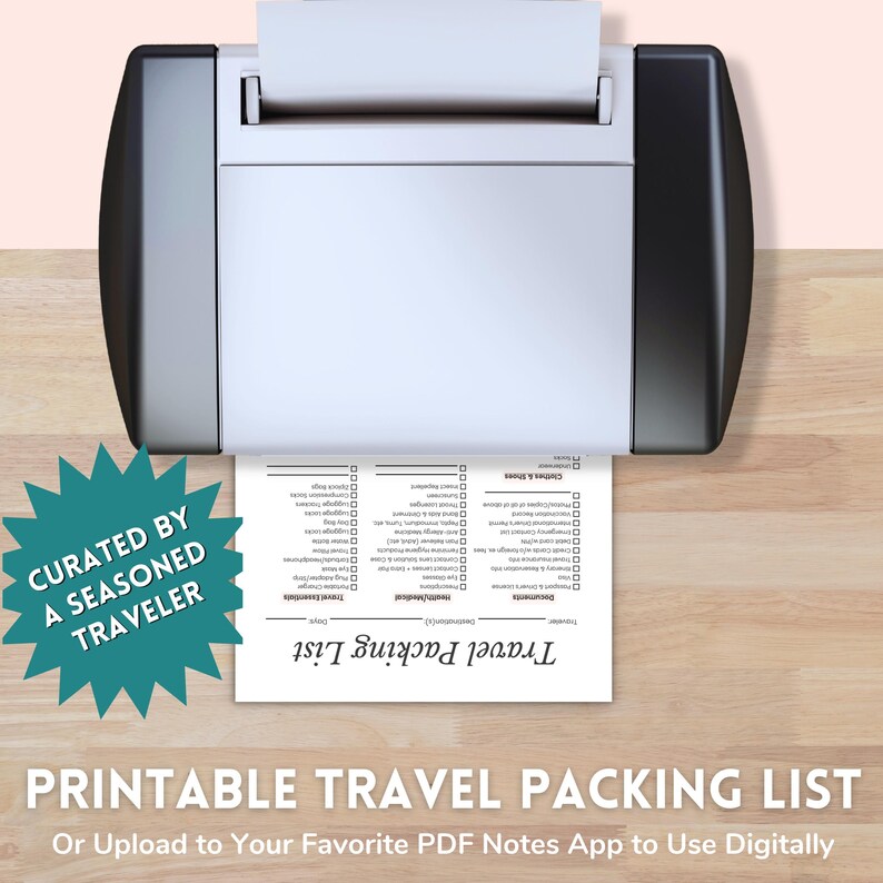 May include: A printer is shown printing a printable travel packing list. The list includes sections for travel essentials, health/medical, documents, and clothes & shoes. The text "CURATED BY A SEASONED TRAVELER" is also visible.