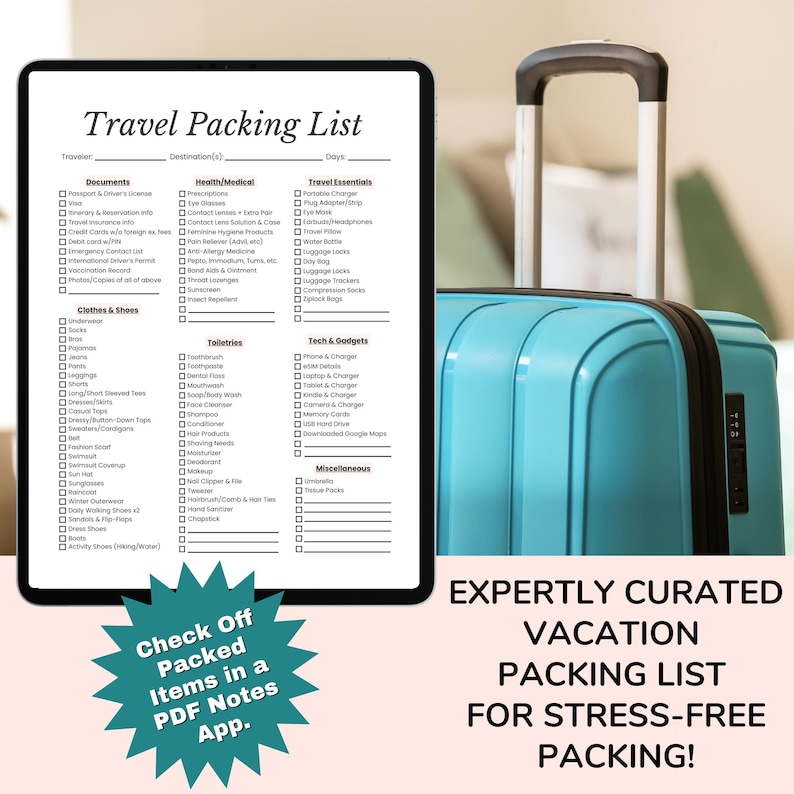 May include: A digital tablet displaying a travel packing list, next to a turquoise suitcase. The packing list is divided into categories like documents, health, clothes, and tech. Text on the image reads "Expertly Curated Vacation Packing List for Stress-Free Packing!"