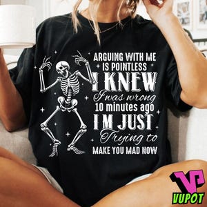 Arguing With Me Is Pointless PNG, Funny Saying PNG, Sarcastic Quote PNG, I Knew I Was Wrong 10 Minutes Ago, Humor Sublimation Design