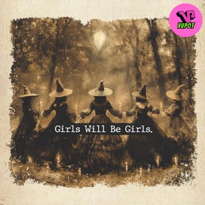 Girls Will Be Girls Witch Png, Halloween Girls Png, Witches Halloween Png, Witches Halloween, Funny Witch Png, Witchy Vibes Png