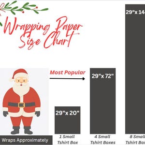 May include: A wrapping paper size chart featuring a Santa Claus illustration and three black rectangles representing paper sizes. Text includes Wrapping Paper Size Chart, 29"x 20", 29"x 72", 29"x 144", 6ft, Most Popular, and labels for 1, 4, and 8 small tshirt boxes.