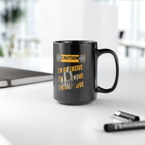 Funny Black Mug, 15oz - Bold and Hilarious Quote, Gag Gift, Novelty Coffee Cup, Sarcastic Office Mug, Ceramic Tea Mug