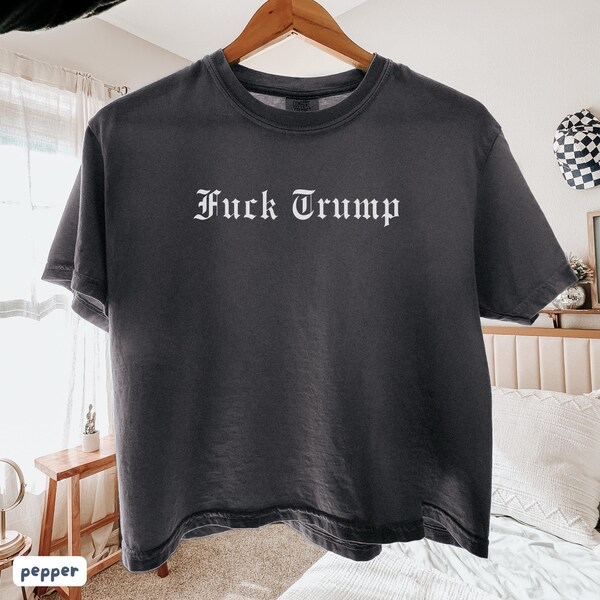 Comfort Colors® Fuck Trump Shirt: Anti Trump Shirt - FDT Shirt - Political Tee