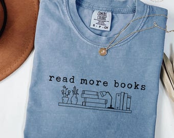Comfort Colors® Read More Books Shirt: Teacher Librarian Gift, Book lover gift, Bookish shirt, Bookworm Shirt, Reader Gift