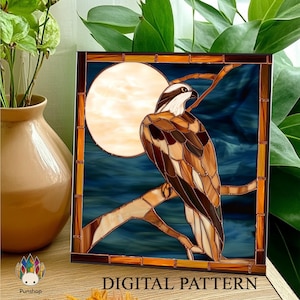 May include: Stained glass panel featuring an osprey perched on a branch against a blue background with a full moon. The bird is rendered in shades of brown, white, and black. The panel is framed in a dark brown border. Text reads "DIGITAL PATTERN".
