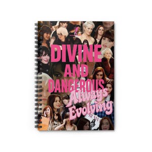 Puede incluir: Cuaderno de espiral con un collage de imágenes de celebridades. La portada presenta el texto "DIVINE AND DANGEROUS Always Evolving" en rosa. El cuaderno tiene un fondo blanco y una encuadernación en espiral negra.
