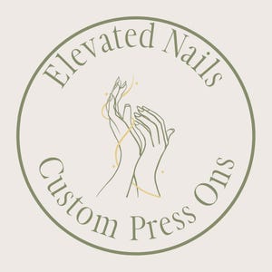May include: A circular logo with a light beige background and a sage green border. The text Elevated Nails appears at the top and Custom Press Ons at the bottom in sage green. A central line art illustration shows two hands with a gold swirl.