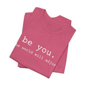 Love Yourself Shirt, Be You The World Will Adjust Shirt, Feminist shirt, Inspirational Shirt, Gift for her, Gift for best friends, Be You ts