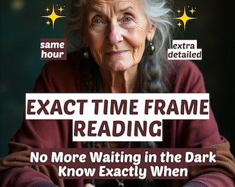 Exact Time Frame Reading, How Soon, How Long, Psychic Timing Reading, Same Hour General Reading, Same Day Medium Reading, Intuitive Reading