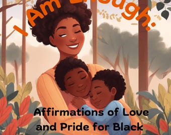 May include: A woman with brown skin and dark hair is holding two children, both with brown skin and dark hair. The woman is smiling and the children are looking at the camera. The text "I Am Enough: Affirmations of Love and Pride for Black Children" is written in orange letters on a green and brown background.