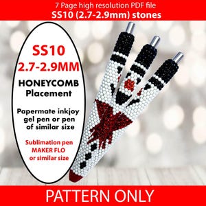 May include: A close-up of three pens covered in white, black, and red rhinestones. The pens are arranged in a triangular shape. The text "SS10 2.7-2.9MM HONEYCOMB Placement" is visible in the image. The text "Papermate inkjoy gel pen or pen of similar size" is also visible. The text "Sublimation pen MAKER FLO or similar size" is also visible. The text "PATTERN ONLY" is visible at the bottom of the image.