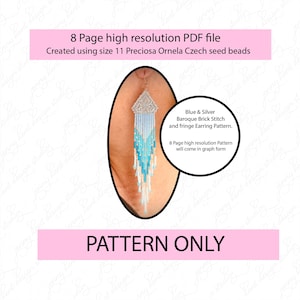 May include: A digital pattern for blue and silver Baroque brick stitch and fringe earrings. The pattern is an 8-page high-resolution PDF file created using size 11 Preciosa Ornela Czech seed beads. The pattern will come in graph form.