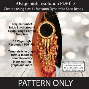 May include: A beaded earring template with the text "Tequila Sunset" and "PATTERN ONLY". The earring is 11.43 cm long and 3.175 cm wide. The design features a ring with fringe and seed beads.