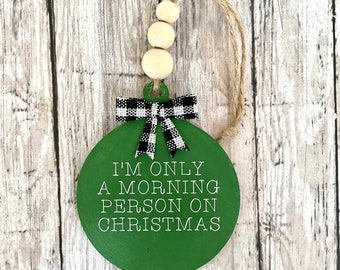 Hand Made Morning Person On Christmas Ornament, Hand Made Funny Wood Ornaments, Humor Decor