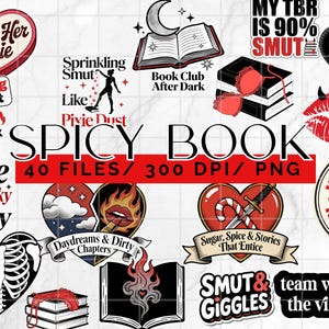 May include: A collection of digital graphics with a "Spicy Book" theme. The designs include hearts, books, and phrases like "Reading Smut," "Bad Boys," and "Sugar, Spice & Stories That Entice." The image also includes the text "40 FILES/ 300 DPI/ PNG."