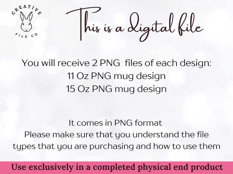 May include: Digital file graphic with text that reads "This is a digital file." Includes information about receiving 2 PNG files for mug designs, 11 oz and 15 oz. The image also states the file comes in PNG format.