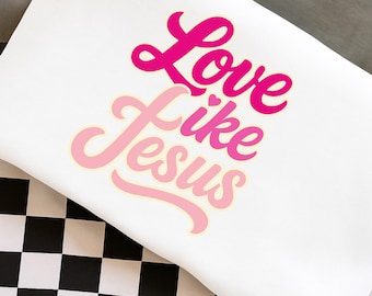 Love Like Jesus PNG, Christian Love Shirt Design, Faith Valentine PNG, Jesus Love Quote, Religious Valentine Gift, Bible Verse Love