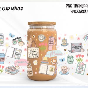 May include: A 16 oz cup wrap with a transparent background, featuring a glass jar with a wooden lid. The jar is decorated with various stickers, including "Mama Things," coffee cups, and the text "Mom Era."
