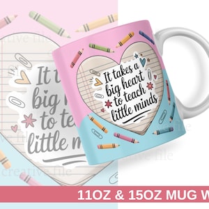 May include: A white ceramic mug with a pink and blue design featuring a heart-shaped notepad with the text "It takes a big heart to teach little minds." The mug is decorated with colorful crayons.