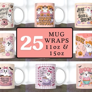 May include: A collection of Halloween-themed coffee mugs with various designs. The mugs feature ghosts, pumpkins, and phrases like "Espresso Yourself Boo!" and "Howdy Ghoul." The image also displays the text "25 Mug Wraps 11oz & 15oz."