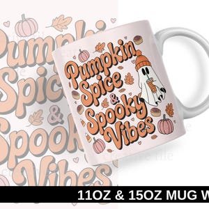 Pumpkin Spice & Spooky Vibes Mug Wrap PNG, Cute Ghost Halloween Fall Mug Design for 11oz and 15oz, Girly Autumn Coffee Sublimation
