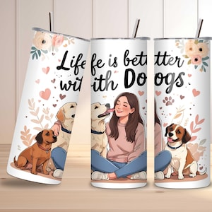 La vida es mejor con envoltorios para vasos de 20 oz con diseño de perro, vaso delgado con diseño de sublimación para amantes de los perros, envoltorio para botellas con linda ilustración de perro.