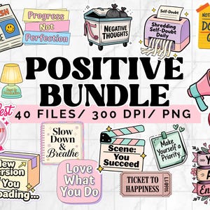 May include: A collection of digital stickers with positive affirmations. Includes a newspaper headline that reads "You Are Awesome", a trash can labeled "Negative Thoughts", and a note that says "Do Not Quit". The bundle is labeled "Positive Bundle".