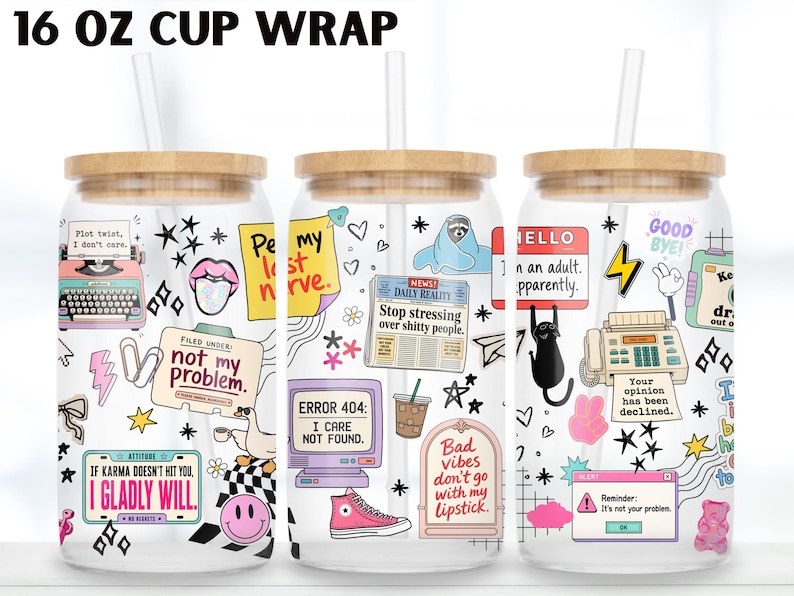May include: Three clear 16 oz glass cups with bamboo lids and straws, featuring a colorful wrap design with various illustrations and text including 'not my problem', 'I care not found', 'Your opinion has been declined', and 'I gladly will'.