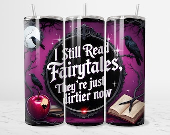 I Still Read Fairy Tales They’re Just Dirtier 20oz Tumbler Wrap PNG, Spicy Adult Humor Sublimation Design, Funny Fairy Tale Skinny Tumbler