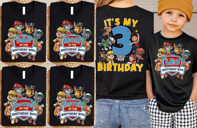 May include: Black t-shirts featuring Paw Patrol characters and text including Dad of the Birthday Girl, Mom of the Birthday Boy, Brother of the Birthday Boy, Sister of the Birthday Boy, and It's My 3 Birthday with the name Leo on a separate shirt.