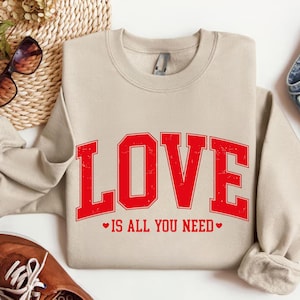 Love Valentines Sweatshirt, Love All You Need, Womens Valentines Sweatshirt, Valentines Day Shirt, Cute Valentines Gift, Heart Sweatshirt