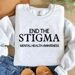 End The Stigma Mental Health Awareness Crewneck