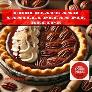 Chocolate  and Vanilla Pecan Pie Recipe - Digital Download