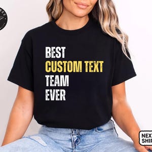 Custom Best Team Ever Shirt, Personalized Teammate Staff Appreciation Day, Work Team Coworkers, Team Member, Coworker Gift, Team Name Shirt