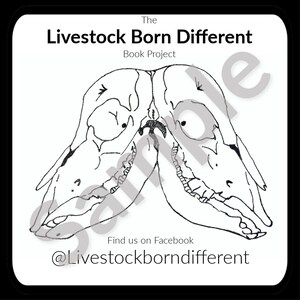 May include: Black and white line drawing of a skull with two sets of teeth. The text "The Livestock Born Different Book Project" is at the top of the image. The text "Find us on Facebook @Livestockborndifferent" is at the bottom of the image.