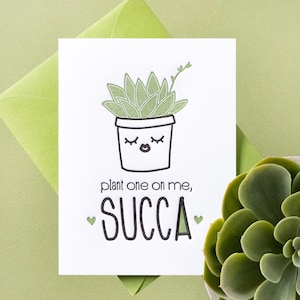 Carte plante mignonne - typographie succulente jeu de mots - Punny Love Valentine - anniversaire drôle - Plant One on Me - carte de voeux impertinente Succa - A2