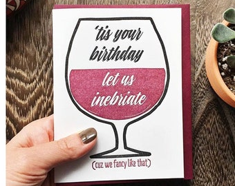 Funny Friend Birthday Letterpress Card - Wine Lover - Cards for Girlfriend - Bestie - Inebriate Alcohol - BFF - Coworker A2