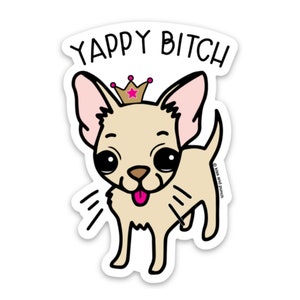 Sticker chien drôle Yappy Bitch - Sticker Chihuahua en vinyle mat - Sticker bouteille d'eau - Sticker pour ordinateur portable - Sticker agenda - sticker chien - 3 pouces