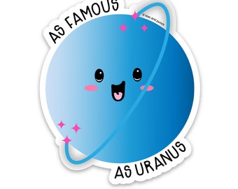 Famous Uranus Sticker - Inappropriate Planet - Bullet Journal - Funny Vinyl Laptop Sticker - For Phone Case - Water Bottle - Computer 3 Inch