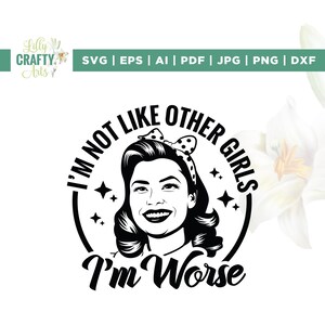 Eu não sou como as outras garotas, sou pior Svg, Svg engraçado, Svg sarcástico, Cricut, Sublimação, Svg adulto, Design para ela, Camiseta vintage para dona de casa