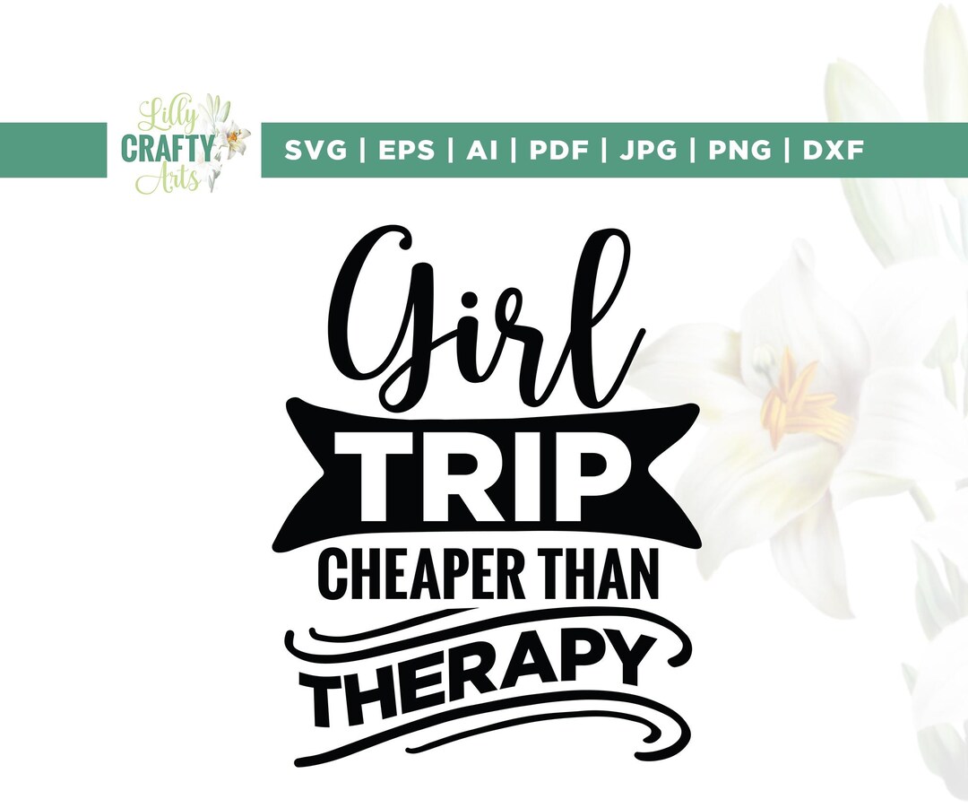 Girls Trip Cheaper Than Therapy Svg, Girls Trip Svg, Cricut ...