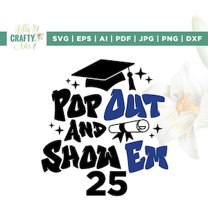 Senior 25 Pop Out and Show Em Svg, Pop Out Svg, Cricut, sublimation, Graduation Shirt Design, Class of 2025 Svg,Tshirt 2025 Svg, Silhouette