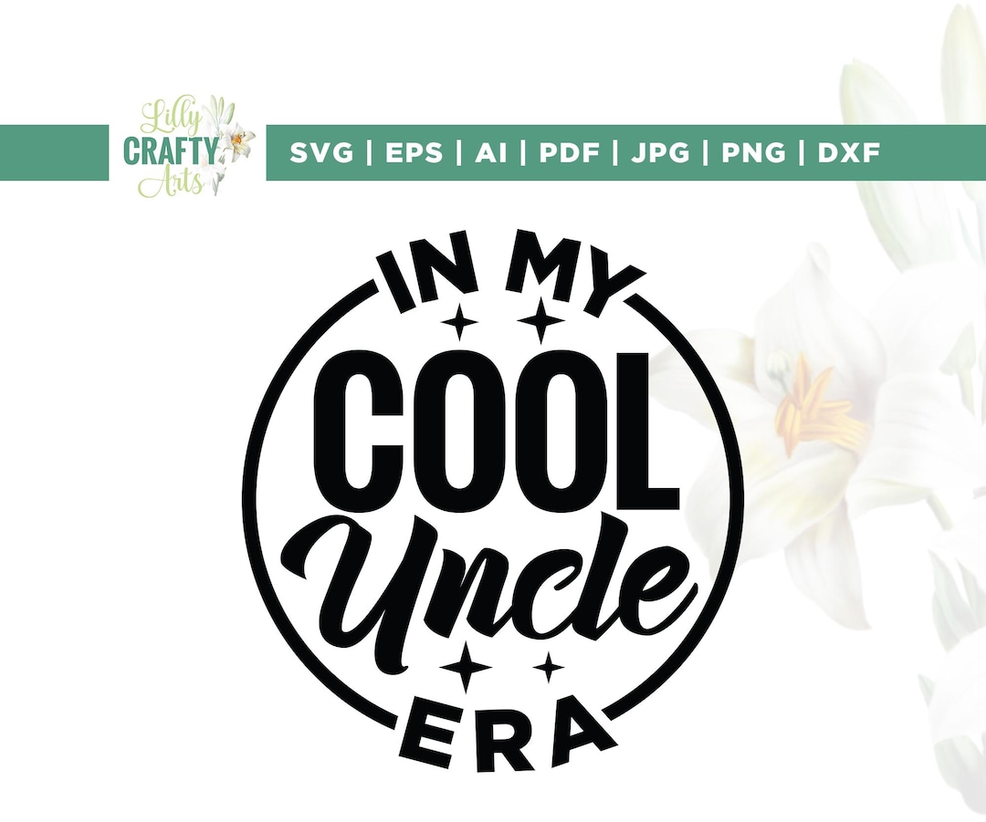 In My Uncle Era SVG, Funny Family Design (digital Download) - Etsy